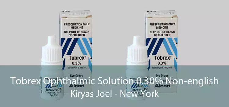 Tobrex Ophthalmic Solution 0.30% Non-english Kiryas Joel - New York