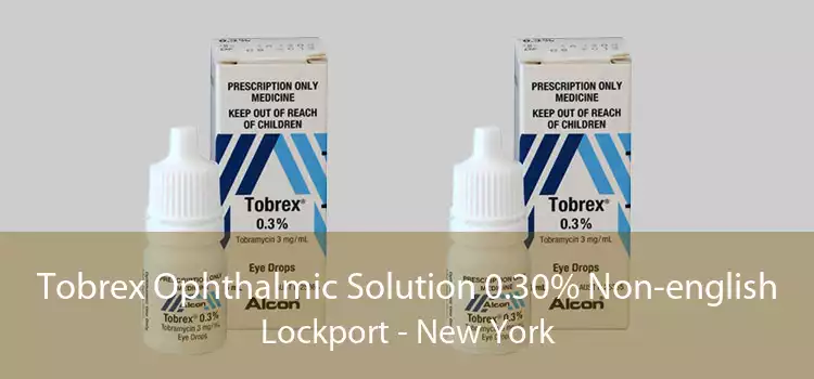 Tobrex Ophthalmic Solution 0.30% Non-english Lockport - New York