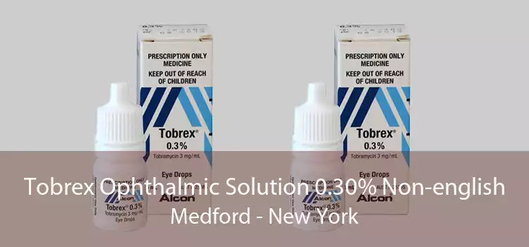 Tobrex Ophthalmic Solution 0.30% Non-english Medford - New York