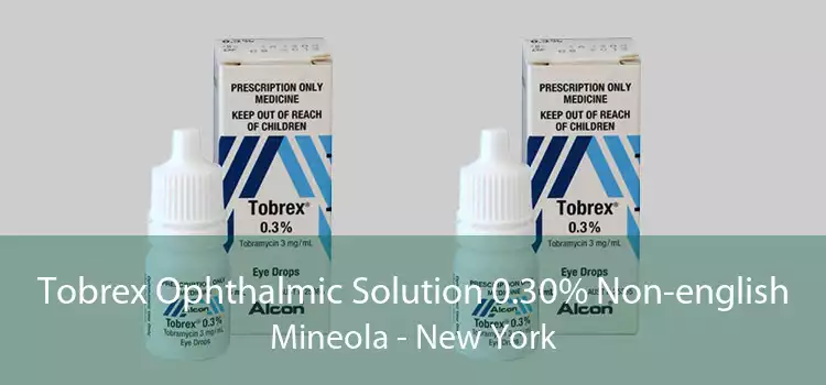 Tobrex Ophthalmic Solution 0.30% Non-english Mineola - New York