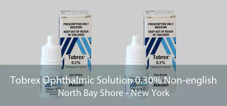 Tobrex Ophthalmic Solution 0.30% Non-english North Bay Shore - New York