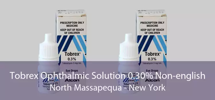 Tobrex Ophthalmic Solution 0.30% Non-english North Massapequa - New York