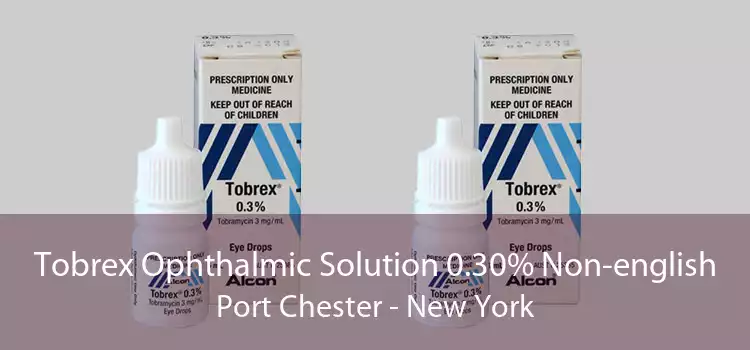 Tobrex Ophthalmic Solution 0.30% Non-english Port Chester - New York