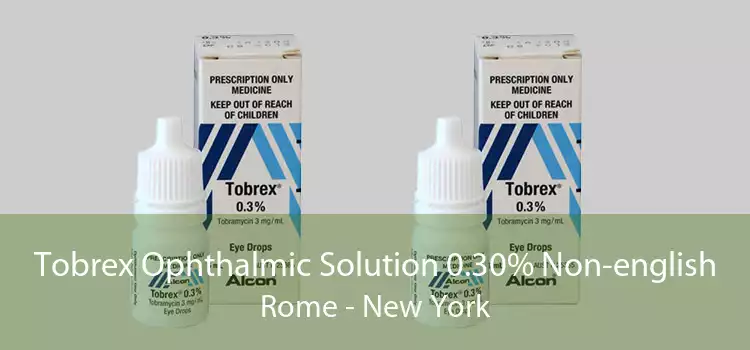 Tobrex Ophthalmic Solution 0.30% Non-english Rome - New York