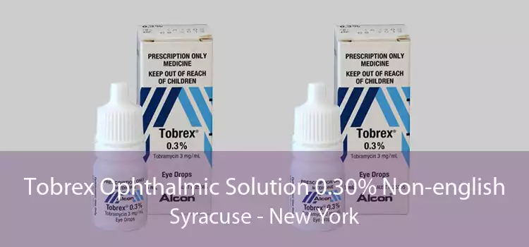Tobrex Ophthalmic Solution 0.30% Non-english Syracuse - New York