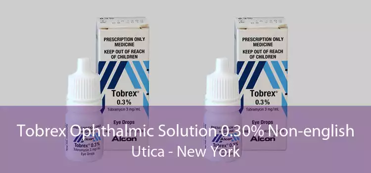 Tobrex Ophthalmic Solution 0.30% Non-english Utica - New York