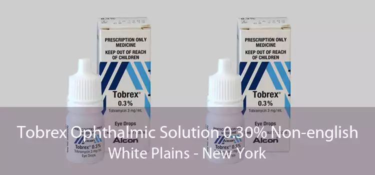 Tobrex Ophthalmic Solution 0.30% Non-english White Plains - New York