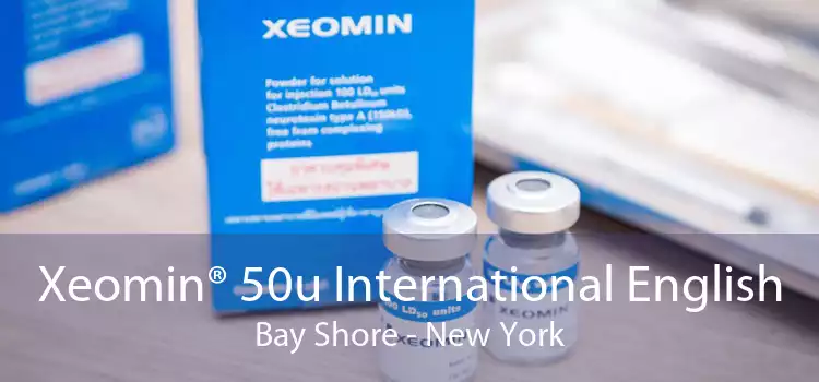 Xeomin® 50u International English Bay Shore - New York