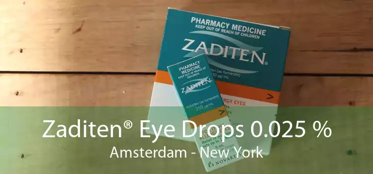 Zaditen® Eye Drops 0.025 % Amsterdam - New York