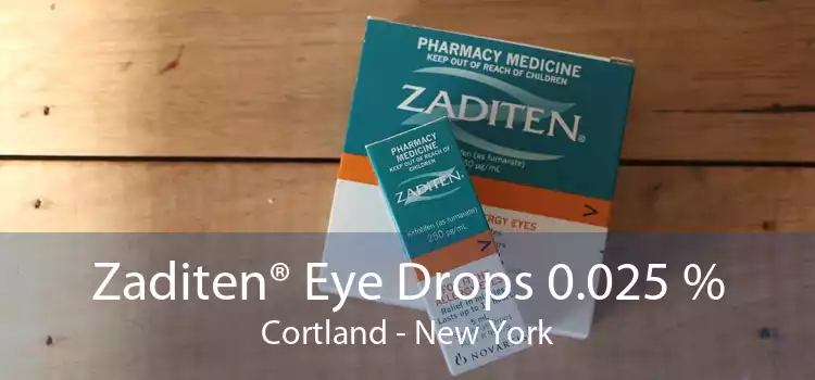 Zaditen® Eye Drops 0.025 % Cortland - New York
