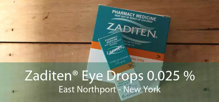 Zaditen® Eye Drops 0.025 % East Northport - New York