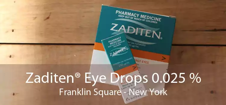 Zaditen® Eye Drops 0.025 % Franklin Square - New York
