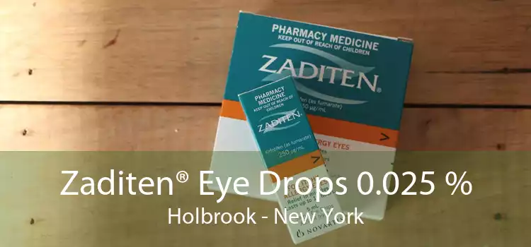 Zaditen® Eye Drops 0.025 % Holbrook - New York
