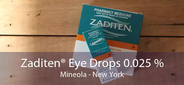 Zaditen® Eye Drops 0.025 % Mineola - New York
