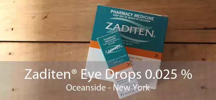 Zaditen® Eye Drops 0.025 % Oceanside - New York