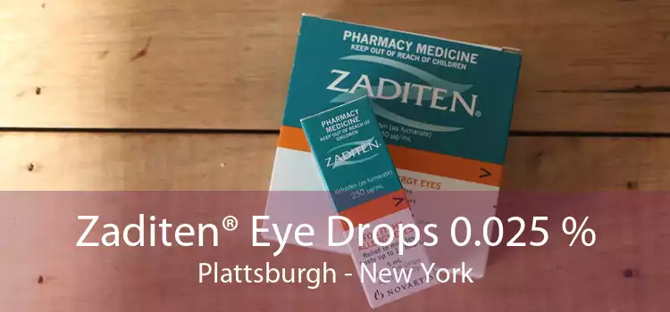 Zaditen® Eye Drops 0.025 % Plattsburgh - New York