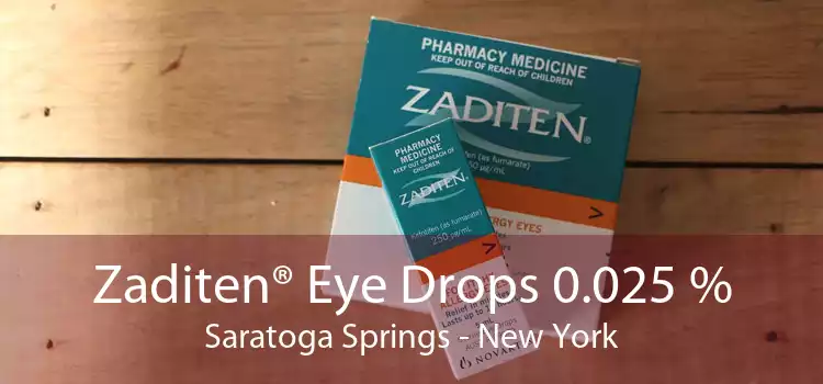 Zaditen® Eye Drops 0.025 % Saratoga Springs - New York