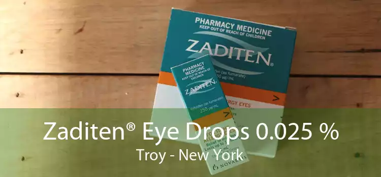 Zaditen® Eye Drops 0.025 % Troy - New York