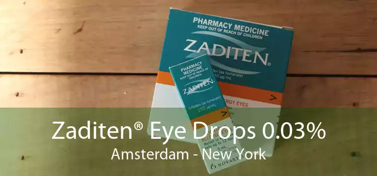 Zaditen® Eye Drops 0.03% Amsterdam - New York
