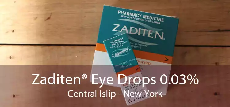 Zaditen® Eye Drops 0.03% Central Islip - New York