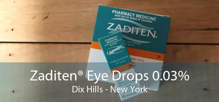 Zaditen® Eye Drops 0.03% Dix Hills - New York