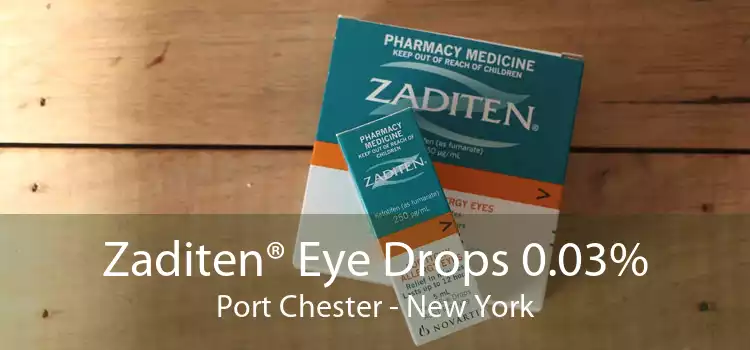 Zaditen® Eye Drops 0.03% Port Chester - New York