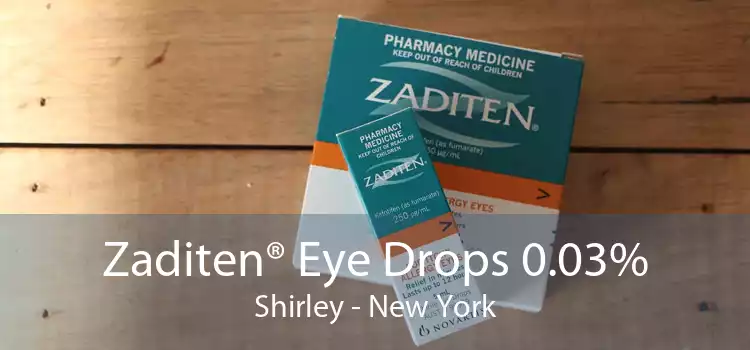 Zaditen® Eye Drops 0.03% Shirley - New York