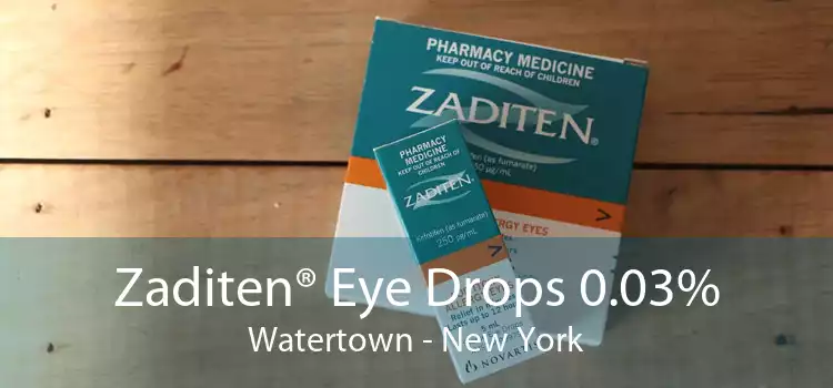 Zaditen® Eye Drops 0.03% Watertown - New York